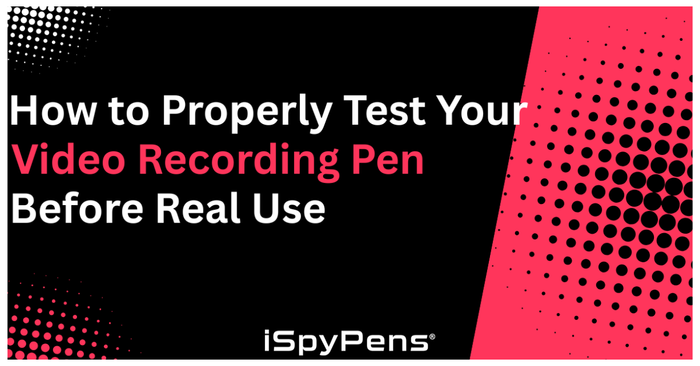 How to Properly Test Your Video Recording Pen Before Real Use